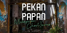 Malaysian Ghost Towns Series - Pekan Papan