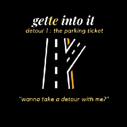 detour 1 : the parking ticket by gette into it